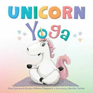 Unicorn Yoga, Hardcover - Gina Cascone imagine
