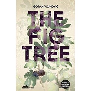 The Fig Tree, Paperback - Goran Vojnovic imagine