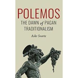 Polemos: The Dawn of Pagan Traditionalism, Hardcover - Askr Svarte imagine