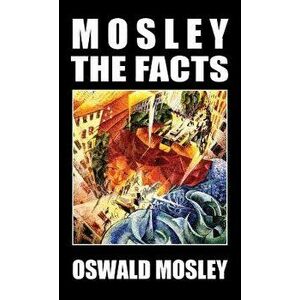 Mosley - The Facts, Hardcover - Oswald Mosley imagine