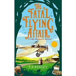 The Fatal Flying Affair, Paperback - T. E. Kinsey imagine