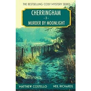 Murder by Moonlight: A Cherringham Cosy Mystery, Paperback - Matthew Costello imagine