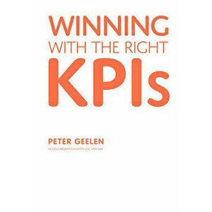 Winning with the Right Kpis, Paperback - Peter Geelen imagine