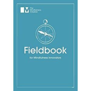 Fieldbook for Mindfulness Innovators, Paperback - Menka Sanghvi imagine