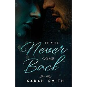 If You Never Come Back, Paperback - Sarah Smith imagine