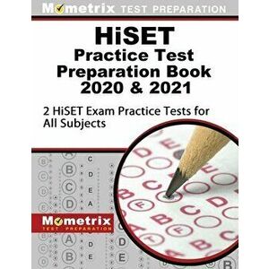 Hiset Practice Test Preparation Book 2020 and 2021 - 2 Hiset Exam Practice Tests for All Subjects: [updated for the Latest Test Outline] - *** imagine
