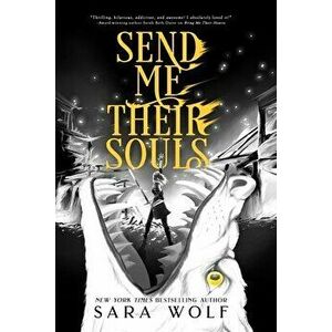 Send Me Their Souls, Hardcover - Sara Wolf imagine