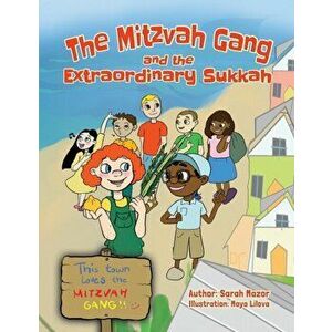The Mitzvah Gang and the Extraordinary Sukkah, Paperback - Sarah Mazor imagine