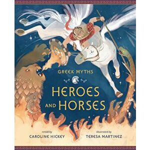 Heroes and Horses, Hardcover - Caroline Hickey imagine