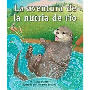 La Aventura de la Nutria de Río: (river Otter's Adventure in Spanish), Paperback - Alejandra de la Torre imagine