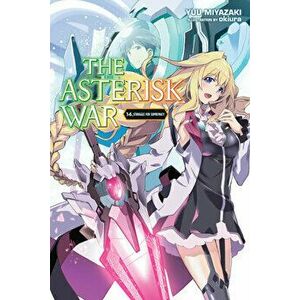 The Asterisk War, Vol. 14 (Light Novel): Struggle for Supremacy, Paperback - Yuu Miyazaki imagine