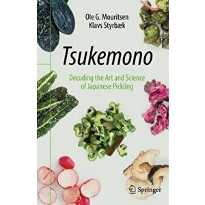Tsukemono: The Science and Art of Pickled Vegetables, Hardcover - Ole G. Mouritsen imagine