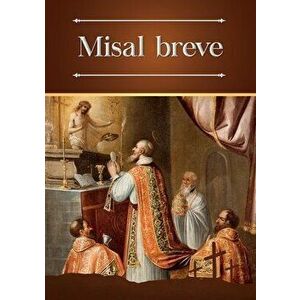 Misal breve: Ordinario bilingüe (latín-español) de la Santa Misa en la forma extraordinaria, Paperback - Enrique M. Escribano imagine
