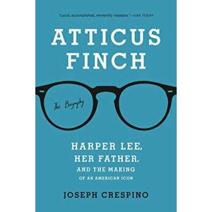 Atticus Finch: The Biography, Paperback - Joseph Crespino imagine
