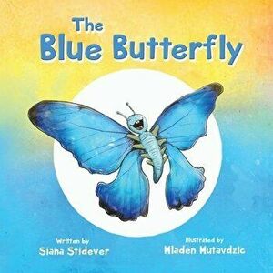 The Blue Butterfly, Paperback - Siana Stidever imagine
