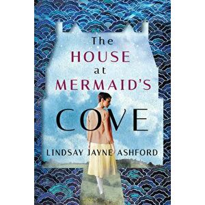 The House at Mermaid's Cove, Paperback - Lindsay Jayne Ashford imagine
