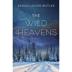 The Wild Heavens, Paperback - Sarah Louise Butler imagine