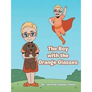 The Boy with the Orange Glasses, Hardcover - Jerome Edward Oblon imagine