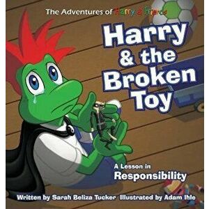 Harry and the Broken Toy: An Interactive Children's Book That Teaches Responsibility, Teamwork, and Why It's Important to Clean Up Their Rooms. - Sara imagine