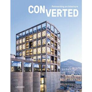 Converted. Reinventing Architecture, Hardcover - Agata Toromanoff imagine