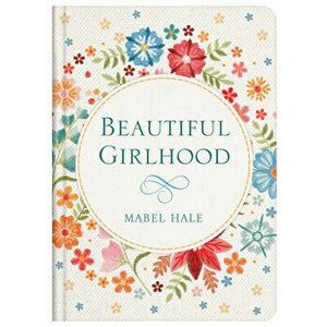 Beautiful Girlhood, Hardcover - Mabel Hale imagine