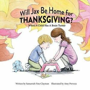 Will Jax Be Home for Thanksgiving?, Paperback - Samarrah Fine Clayman imagine