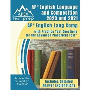 AP English Language and Composition 2020 and 2021: AP English Lang Comp with Practice Test Questions for the Advanced Placement Test [Includes Detaile imagine