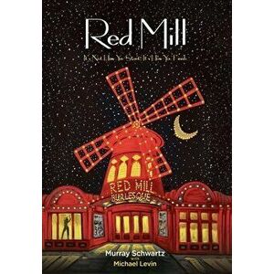 Red Mill: It's Not How You Start, It's How You Finish, Hardcover - Murray Schwartz imagine