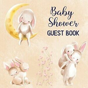 Baby Shower Guest Book: Includes Baby Shower Games Photo Pages - Create a Lasting Memory of This Super Special Day! - Cute Bunny Baby Shower - Pampar imagine