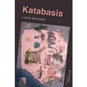 Katabasis, Paperback - Lucia Estrada imagine