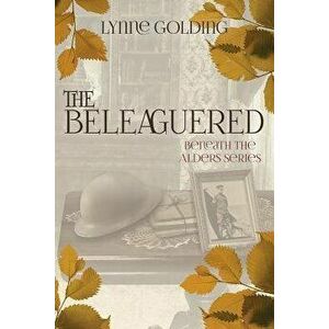 The Beleaguered: Book Two in the Beneath the Alders Series, Paperback - Lynne Golding imagine