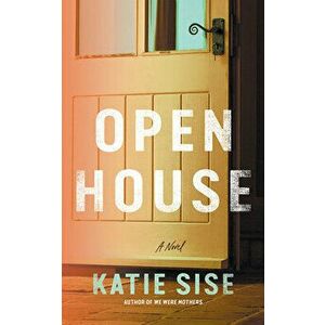 Open House, Paperback - Katie Sise imagine