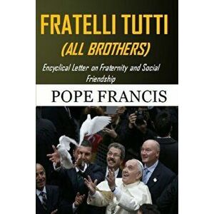 Fratelli Tutti (All Brothers): Encyclical letter on Fraternity and Social Friendship, Paperback - Pope Francis imagine