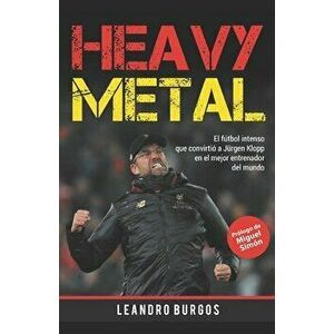 Heavy Metal: El fútbol intenso que convirtió a Jürgen Klopp en el mejor entrenador del mundo, Paperback - Miguel Simón imagine