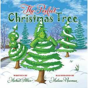 The Perfect Christmas Tree, Hardcover - Michael Pellico imagine