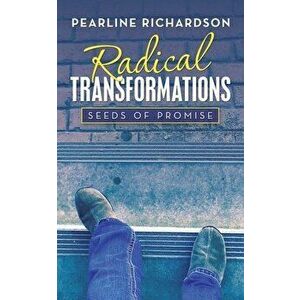 Radical Transformations: Seeds of Promise, Paperback - Pearline Richardson imagine