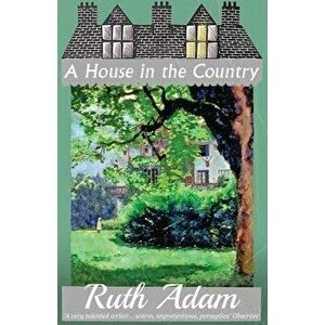 A House in the Country, Paperback - Ruth Adam imagine