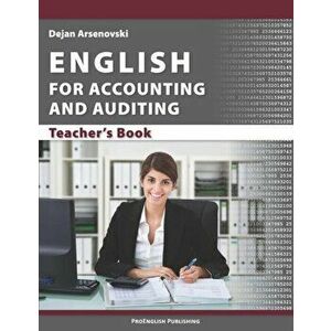 English for Accounting and Auditing: Teacher's Book, Paperback - Dejan Arsenovski imagine