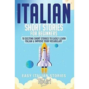 Italian Short Stories for Beginners: 10 Exciting Short Stories to Easily Learn Italian & Improve Your Vocabulary - Touri Language Learning imagine