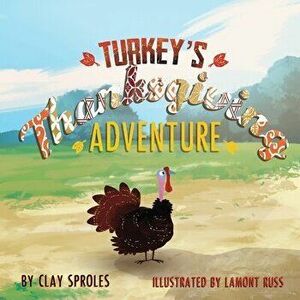 Turkey's Thanksgiving Adventure, Paperback - Lamont Russ imagine