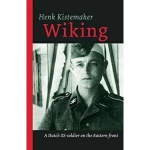 Wiking: A Dutch SS-er on the Eastern front, Paperback - Henk Kistemaker imagine