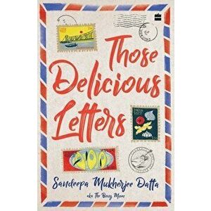 Those Delicious Letters, Paperback - Sandeepa Datta Mukherjee imagine