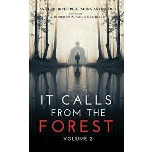 It Calls From The Forest: Volume Two - More Terrifying Tales From The Woods, Paperback - Kimberly Rei imagine
