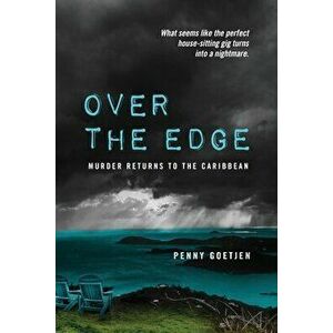Over the Edge: Murder Returns to the Caribbean, Paperback - Penny Goetjen imagine