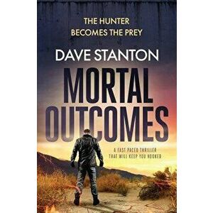 Mortal Outcomes, Paperback - Dave Stanton imagine