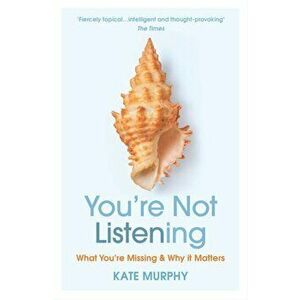 You're Not Listening - Kate Murphy imagine