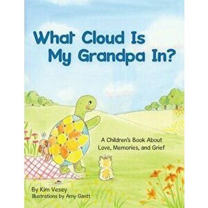 What Cloud Is My Grandpa In?, Paperback - Kim Vesey imagine