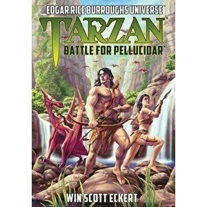 Tarzan: Battle for Pellucidar (Edgar Rice Burroughs Universe), Hardcover - Win Scott Eckert imagine