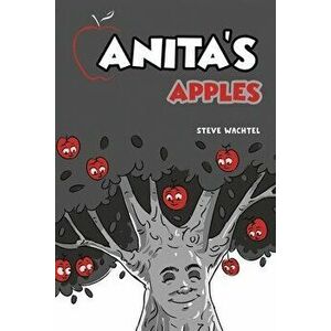 Anita's Apples, Paperback - Steve Wachtel imagine