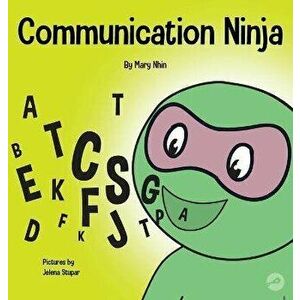 Communication Ninja: A Children's Book About Listening and Communicating Effectively, Hardcover - Mary Nhin imagine